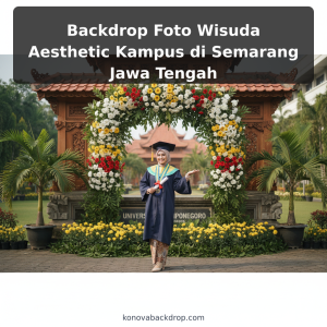 Backdrop Foto Wisuda Aesthetic Kampus di Semarang Jawa Tengah