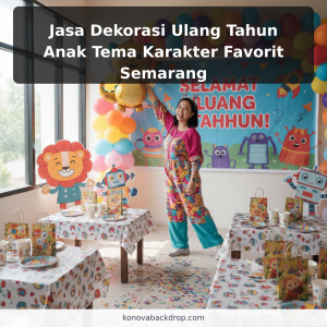 Jasa Dekorasi Ulang Tahun Anak Tema Karakter Favorit Semarang